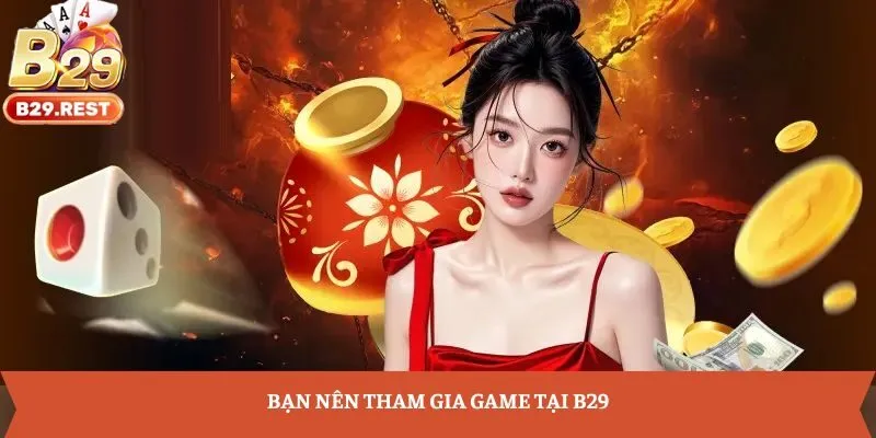 Bạn nên tham gia game tại B29