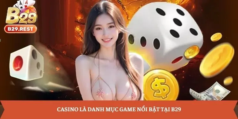 Casino là danh mục game nổi bật tại B29