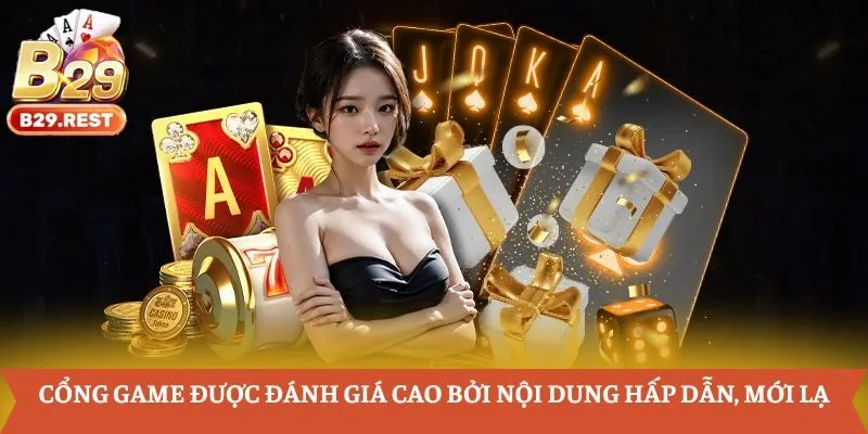 Cổng game được đánh giá cao bởi nội dung hấp dẫn, mới lạ