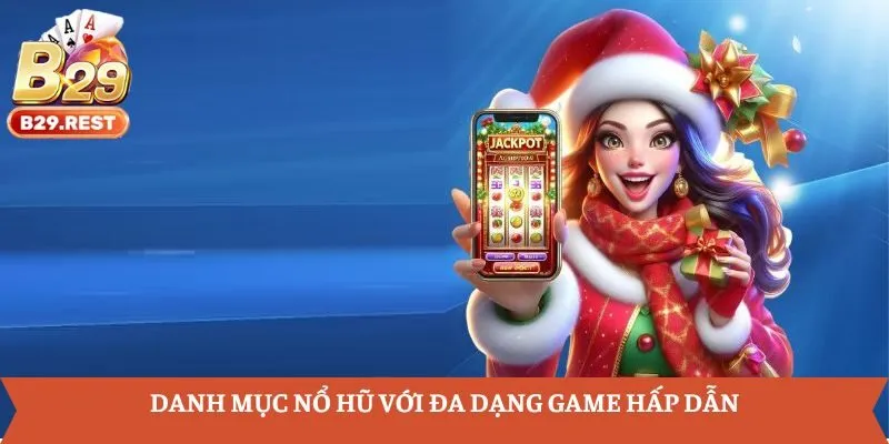 Danh mục nổ hũ với đa dạng game hấp dẫn
