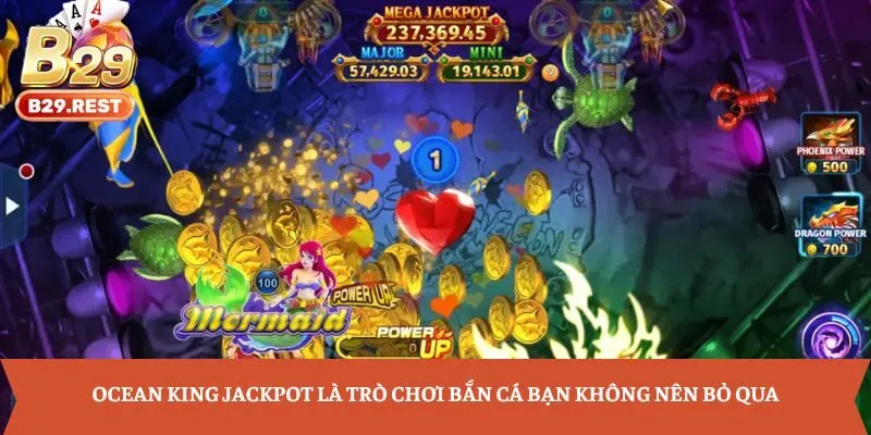 Ocean King Jackpot là trò chơi bắn cá bạn không nên bỏ qua