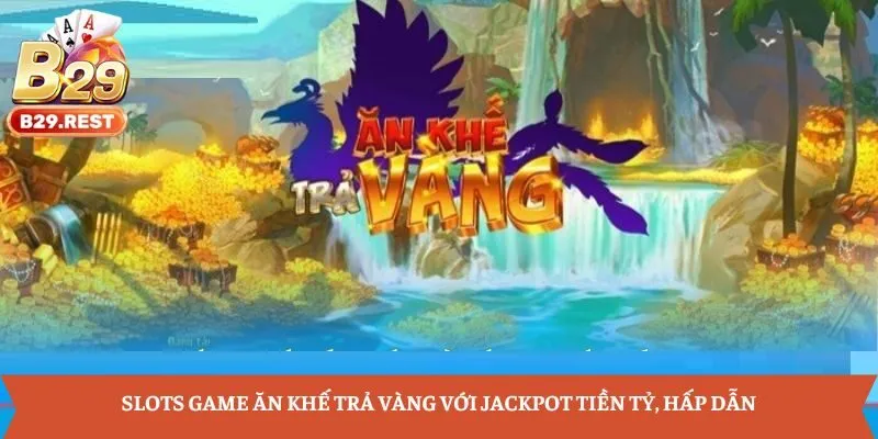 slots game Ăn Khế Trả Vàng